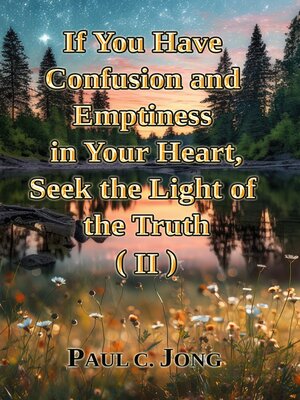 cover image of If You Have Confusion and Emptiness in Your Heart, Seek the Light of the Truth (II)